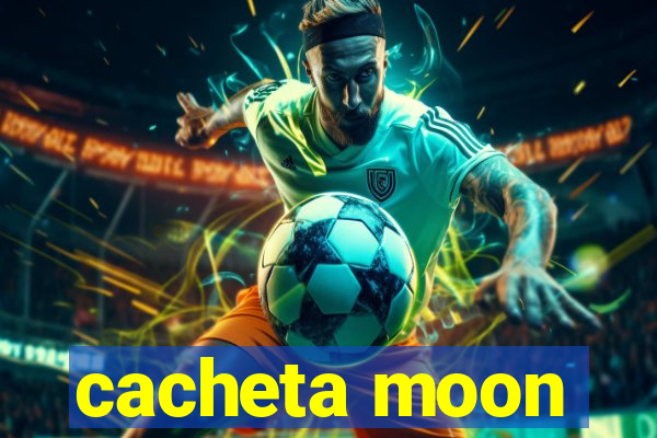 cacheta moon